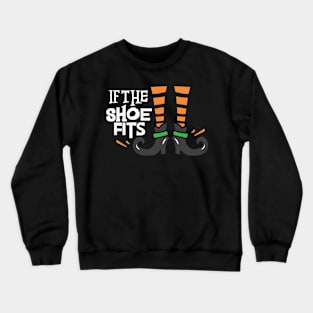 If the Shoe Fits Crewneck Sweatshirt